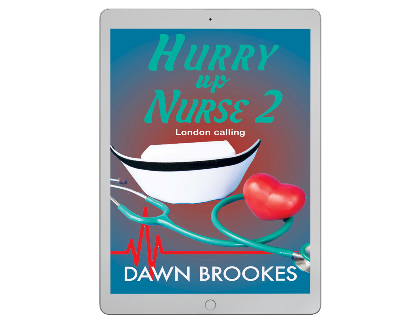 Hurry up Nurse 2: London calling (Hurry up Nurse Series Book 2)