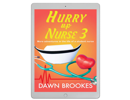 Hurry up Nurse 3: More adventures in the life of a student nurse (Hurry up Nurse Series Book 3) eBook